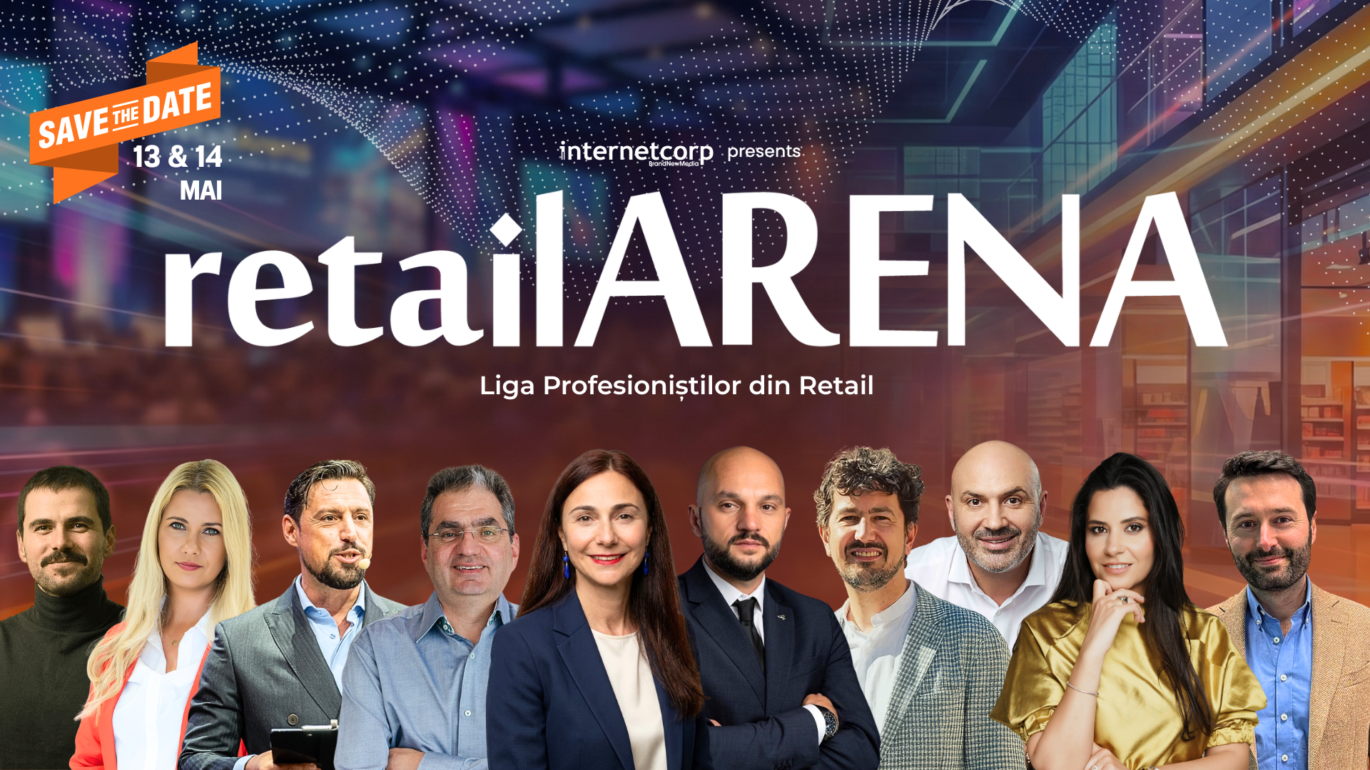 retailArena 2026: Strategii de ofensivă în „The Retail Battlefield”. Cine sunt liderii care trasează noile coordonate ale pieței pe 13 & 14 mai
